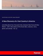 A New Discovery of a Vast Country in America di Louis Hennepin, Louis Joliet, Jacques Marquette edito da hansebooks