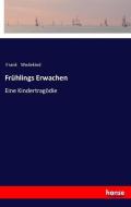 Frühlings Erwachen di Frank Wedekind edito da hansebooks