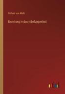 Einleitung in das Nibelungenlied di Richard Von Muth edito da Outlook Verlag