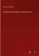 Südböhmische Sagen und Geschichten di Eduard J. Richter edito da Outlook Verlag