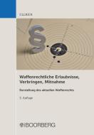 Waffenrechtliche Erlaubnisse, Verbringen, Mitnahme di Sigrun Ullrich edito da Boorberg, R. Verlag