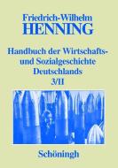 Handbuch der Wirtschafts- und Sozialgeschichte Deutschlands Bd. 1-3/II di Friedrich-Wilhelm Henning edito da Schoeningh Ferdinand GmbH