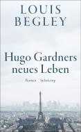 Hugo Gardners neues Leben di Louis Begley edito da Suhrkamp Verlag AG