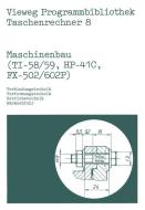 Maschinenbau (TI-58/59, HP-41 C, FX-502/602 P) di Helmut Alt edito da Vieweg+Teubner Verlag