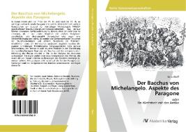 Der Bacchus von Michelangelo. Aspekte des Paragone di Ilona Wolff edito da AV Akademikerverlag