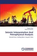 Seismic Interpretation And Petrophysical Analysis di Deepak Singh, Zuber Ahmad Khan edito da LAP Lambert Academic Publishing