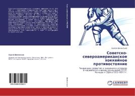 Sovetsko-severoamerikanskoe Khokkeynoe Protivostoyanie di Dement'ev Sergey edito da Lap Lambert Academic Publishing