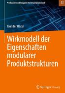 Wirkmodell der Eigenschaften modularer Produktstrukturen di Jennifer Hackl edito da Springer Berlin Heidelberg