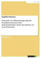 Potenziale der Effizienzsteigerung des Produktionssystems eines Industriebetriebes durch den Einsatz von Lean Production di Engelbert Plamoser edito da GRIN Verlag