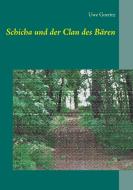 Schicha und der Clan des Bären di Uwe Goeritz edito da Books on Demand