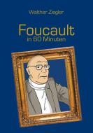 Foucault in 60 Minuten di Walther Ziegler edito da Books on Demand