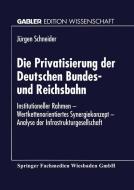 Die Privatisierung der Deutschen Bundes- und Reichsbahn di Dr Jurgen Schneider edito da Deutscher Universitätsvlg