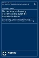 Die Instrumentalisierung des Privatrechts durch die Europäische Union di Christoph U. Schmid edito da Nomos Verlagsges.MBH + Co