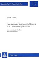 Internationale Wettbewerbsfähigkeit von Dienstleistungsbranchen di Fabian Ziegler edito da Lang, Peter