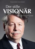 Der stille Visionär di Hermann Schmidt, Miriam Bernhardt edito da New Business Verlag GmbH