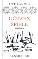 Götzenspiele di Uwe Lammla edito da Arnshaugk Verlag