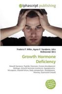 Growth Hormone Deficiency di Frederic P Miller, Agnes F Vandome, John McBrewster edito da Alphascript Publishing