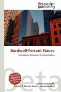 Bardwell-Ferrant House edito da Betascript Publishing