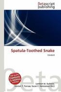 Spatula-Toothed Snake edito da Betascript Publishing