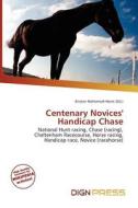 Centenary Novices\' Handicap Chase edito da Dign Press