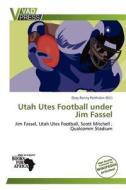 Utah Utes Football Under Jim Fassel edito da Crypt Publishing