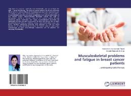 Musculoskeletal problems and fatigue in breast cancer patients di Yashashree Appasaheb Thorat, Deepak Bapusaheb Anap edito da LAP Lambert Academic Publishing