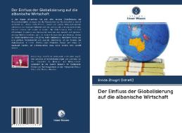 Der Einfluss der Globalisierung auf die albanische Wirtschaft di Enida Zhugri (Istrefi) edito da Verlag Unser Wissen