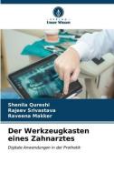 Der Werkzeugkasten eines Zahnarztes di Shenila Qureshi, Rajeev Srivastava, Raveena Makker edito da Verlag Unser Wissen