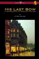 Ebook His Last Bow: A Reminiscence of Sherlock Holmes di Arthur Conan Doyle edito da Wisehouse Classics