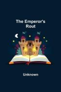 The Emperor's Rout di Unknown edito da Alpha Editions