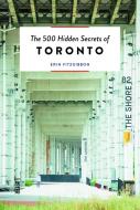 500 Hidden Secrets Of Toronto The di Erin FitzGibbon edito da Acc Art Books