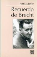Recuerdo De Brecht di Hans Mayer edito da Fondo De Cultura Economica De Argentina