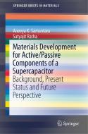 Materials Development for Active/Passive Components of a Supercapacitor di Aneeya K. Samantara edito da Springer