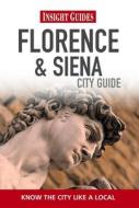 Insight Guides: Florence & Siena City Guide edito da Apa Publications