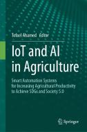 Iot and AI in Agriculture di Tofael Ahamed edito da Springer