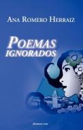 Poemas Ignorados di Ana Romero Herraiz edito da deauno.com