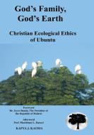 God's Family, God's Earth. Christian Ecological Ethics Of Ubuntu di Kapya J Kaoma edito da Kachere Series