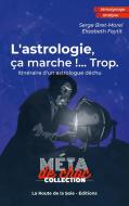 L'astrologie, ça marche !...Trop di Serge Bret-Morel, Élisabeth Feytit edito da La Route de la Soie - Éditions