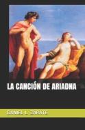 LA CANCION DE ARIADNA di ZARATE DANIEL L. ZARATE edito da Independently Published