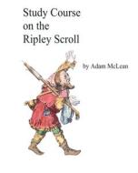 Study Course On The Ripley Scroll di McLean Adam McLean edito da Independently Published