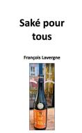 Saké pour Tous di François Lavergne edito da Blurb, Inc.