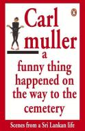 A Funny Thing Happened On The Way To The Cemetery di Carl Muller edito da Penguin Books India Pvt Ltd