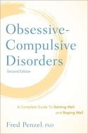 Obsessive-Compulsive Disorders: A Complete Guide to Getting Well and Staying Well di Fred Penzel edito da OXFORD UNIV PR