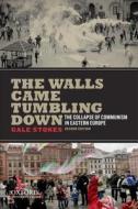 The Walls Came Tumbling Down: Collapse and Rebirth in Eastern Europe di Gale Stokes edito da Oxford University Press, USA