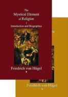 MYSTICAL ELEMENT OF RELIGION R di Friedrich Von Hgel, Friedrich Hugel (Von), Friedrich Von Hugel edito da CASEMATE ACADEMIC