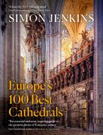 Europe's 100 Best Cathedrals di Simon Jenkins edito da Penguin Books Ltd