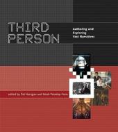 Third Person - Authoring and Exploring Vast Narratives di Pat Harrigan edito da MIT Press