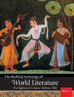 The Bedford Anthology of World Literature Book 4: The Eighteenth Century, 1650-1800 di Paul Davis, Gary Harrison, David M. Johnson edito da Bedford Books