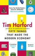 Fifty Things that Made the Modern Economy di Tim Harford edito da Little, Brown Book Group
