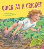 Quick as a Cricket di Audrey Wood edito da HOUGHTON MIFFLIN